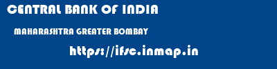 CENTRAL BANK OF INDIA  MAHARASHTRA GREATER BOMBAY    ifsc code